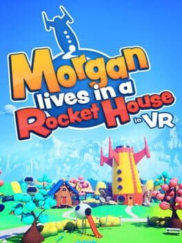Morgan lives in a Rocket House in VR