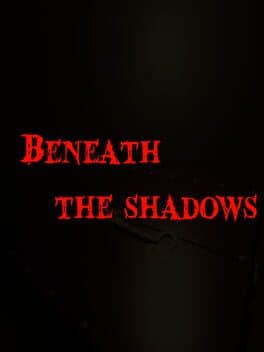 Beneath the shadows