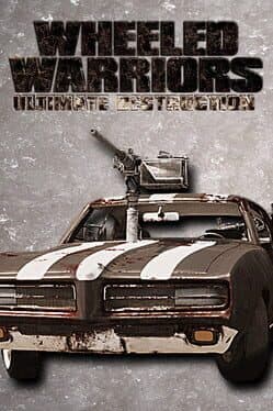 Wheeled Warriors: Ultimate Destruction