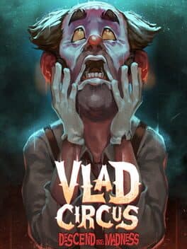 Vlad Circus: Descend Into Madness