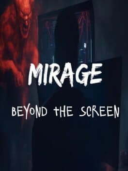 Mirage: Beyond the Screen