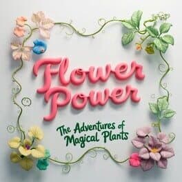 Flower Power: The Adventures of Magical Plants