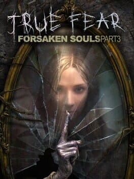 True Fear: Forsaken Souls - Part 3