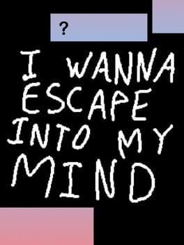 I Wanna Escape Into My Mind