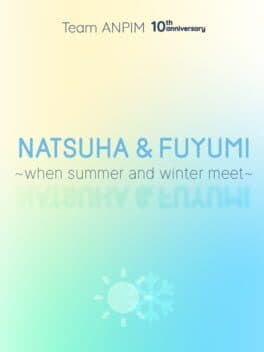 Natsuha & Fuyumi: When Summer And Winter Meet